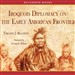 Iroquois and Diplomacy on the Early American Frontier